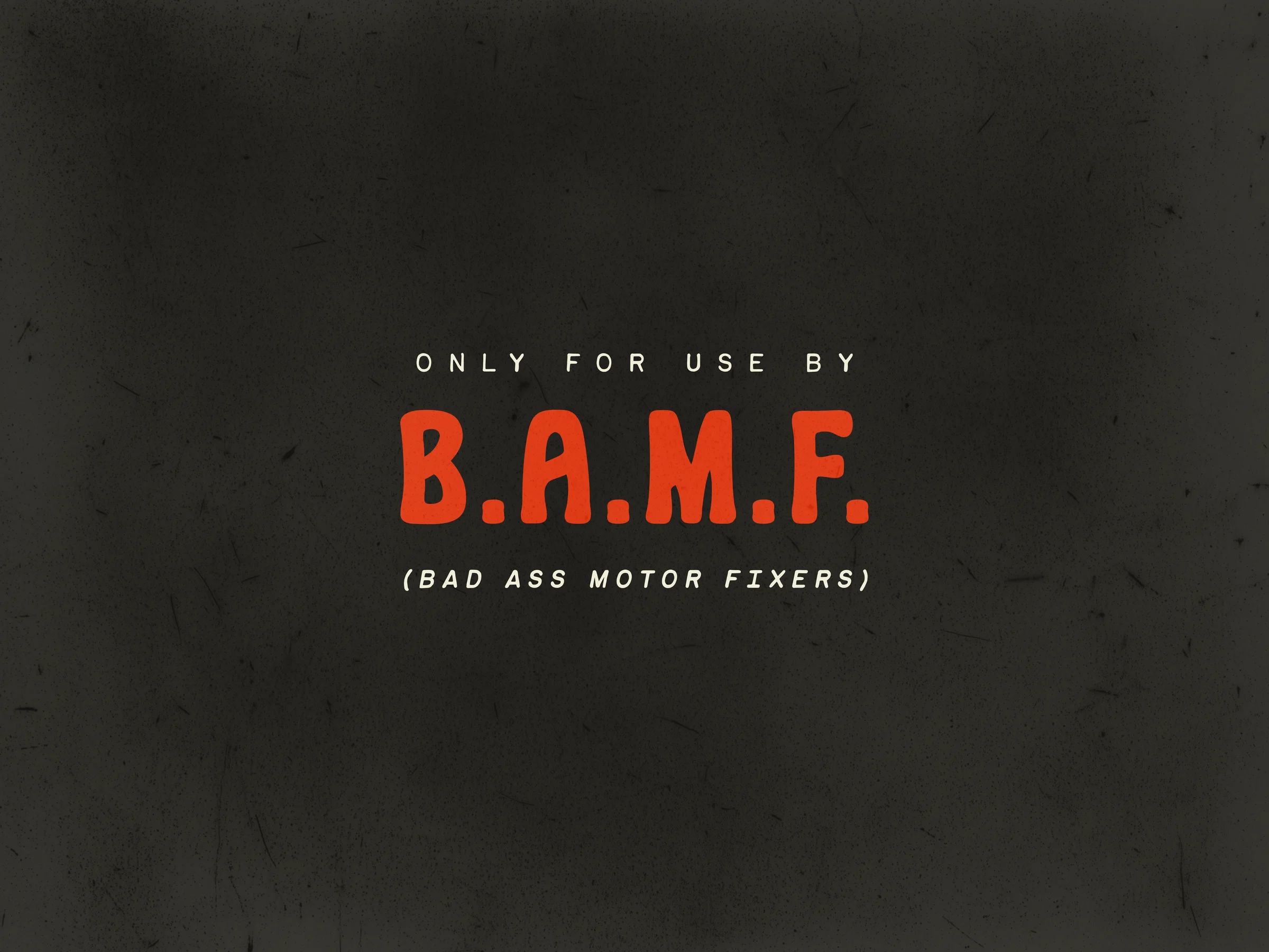 The B.A.M.F. patch slug: ONLY FOR USE BY B.A.M.F. (BAD ASS MOTOR FIXERS), stacked on a dark background.